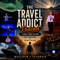 The Travel Addict Podcast - The Spoken Word to The Written Word - Volume Two